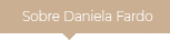 Sobre a Daniela